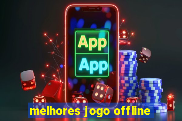 melhores jogo offline